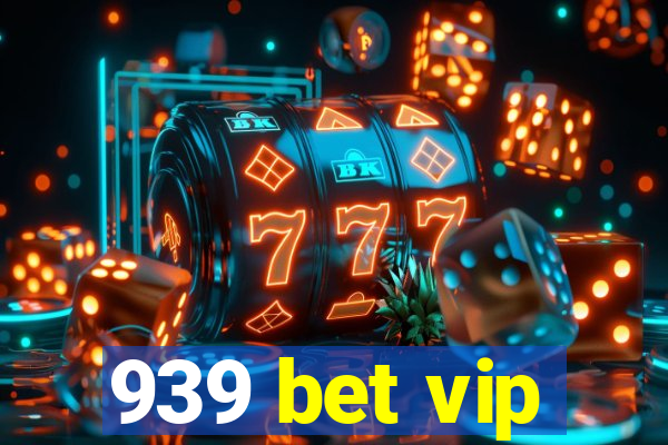 939 bet vip